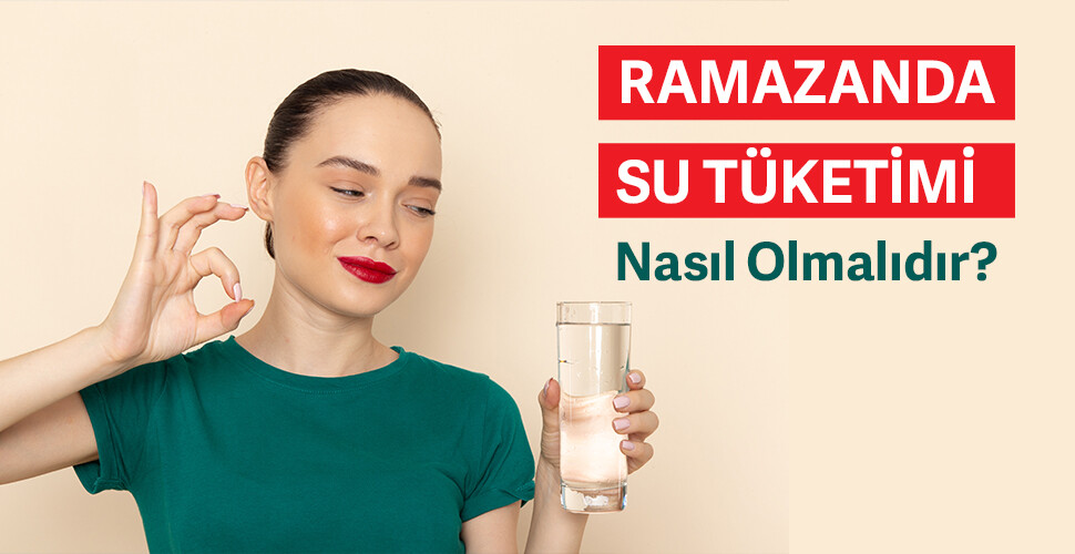 Ramazanda Su Tüketimi Nasıl Olmalıdır?
